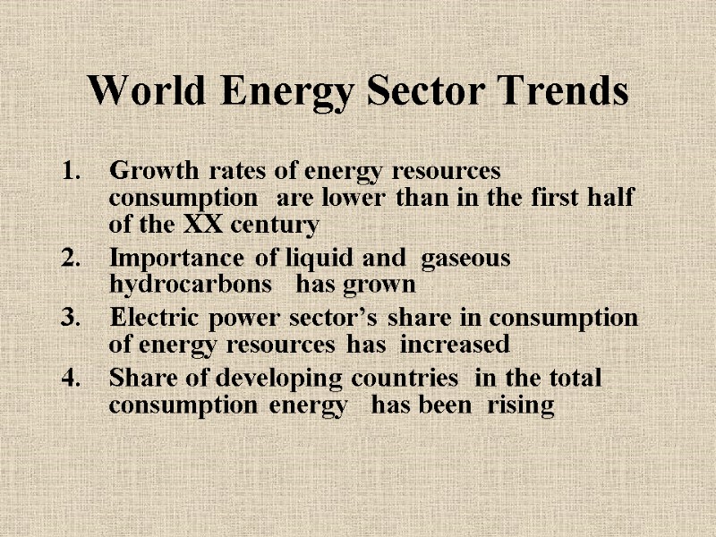 World Energy Sector Trends Growth rates of energy resources consumption  are lower than